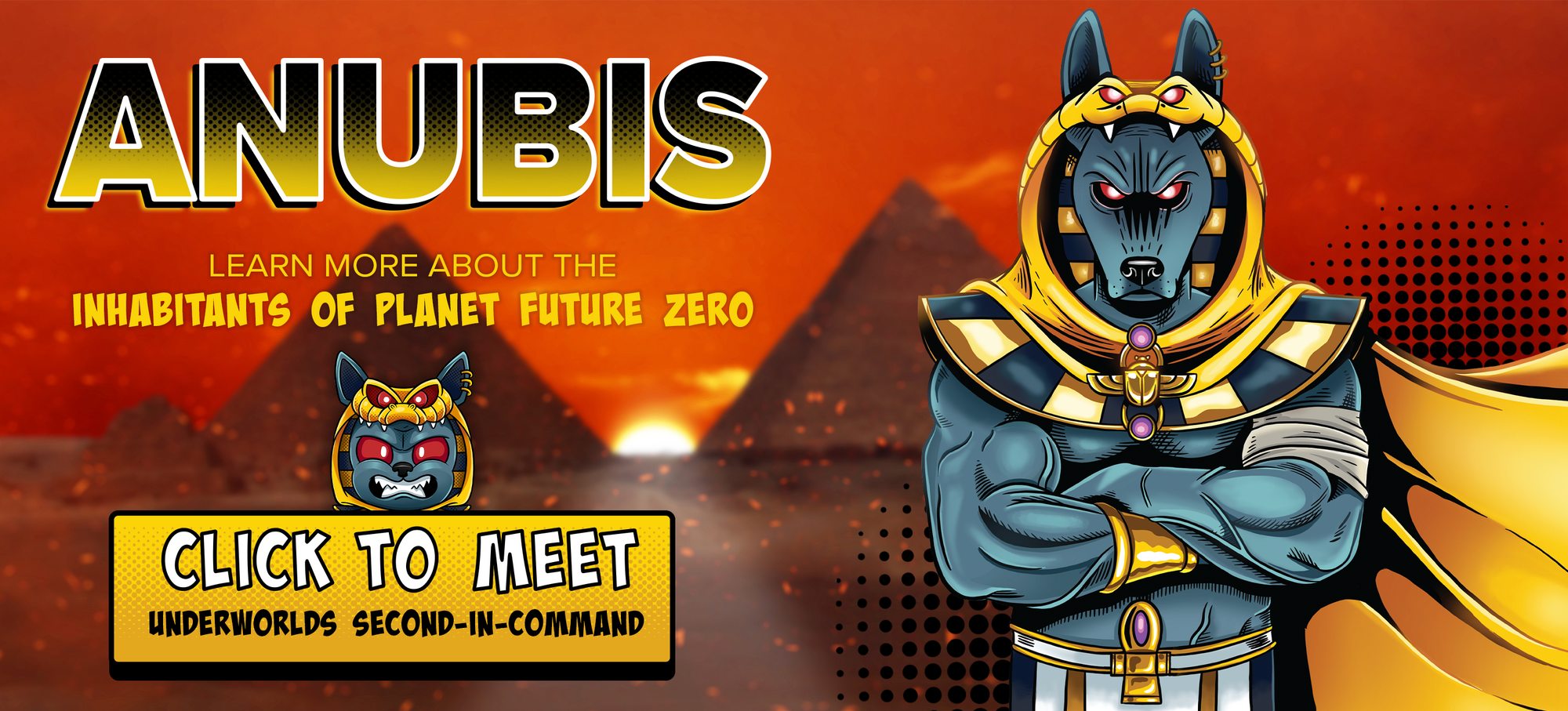 Title ANUBIS with Smashcraft Anubis Comic. Text "Learn more about the inhabitants of Planet Future Zero" and button with text "Click to meet Underworld's Second-In-Command" with chibi Anubis