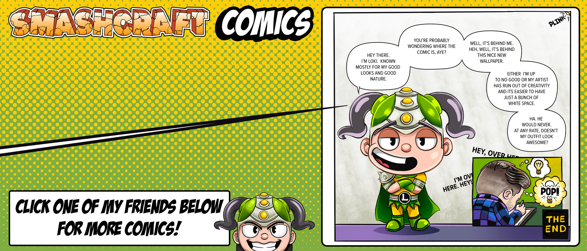 Comic strip with Loki surrounded by text bubbles stating, "Hey there I'm Loki. Known mostly for my good looks and good nature. You're probably wondering where the comic is, aye? Well its behind me heh, well behind the new wallpaper"