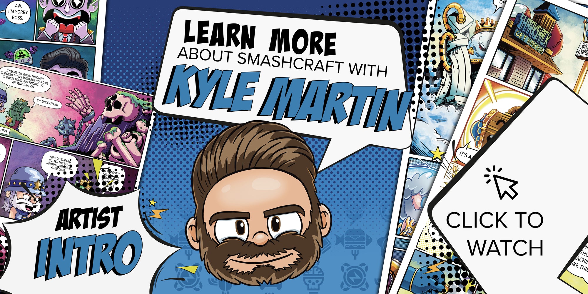 Text "learn more about SMASHCRAFT with Kyle Martin" and text "artist intro, click to watch" Kyle Martins Chibi with comics in background