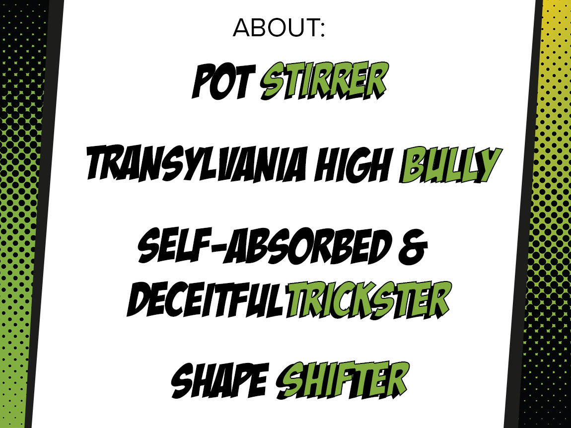 Green and yellow background with text about Loki reading; "Pot stirrer", "Transylvania High bully", "Self-absorbed & decietful trickster", and "Shape shifter"